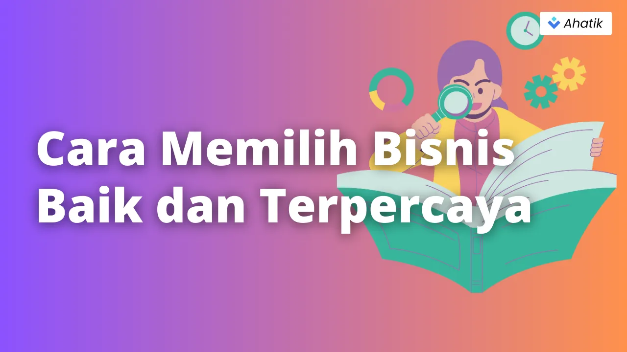 Memilih bisnis baik - Ahatik.com